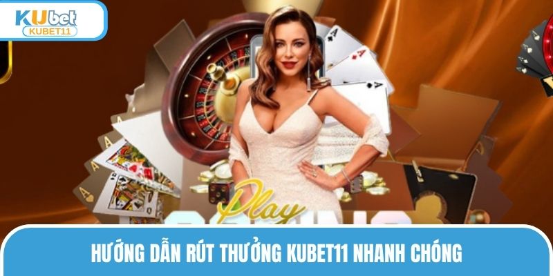 Hướng dẫn rút thưởng KUBET11 nhanh chóng