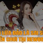 New88 lừa đảo là sai sự thật – Nên chơi tại New88 uy tín  