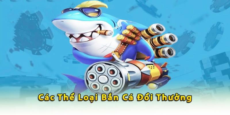 top game bắn cá đổi thưởng tại đánh bài ăn tiền